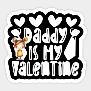 Daddy is my Valentine Daughter gift - Girl 3 Sticker